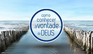 Como Conhecer a Vontade de Deus